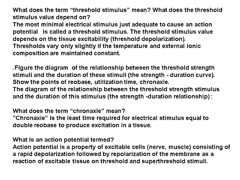 What does the term “threshold stimulus” mean? What does the threshold stimulus value depend